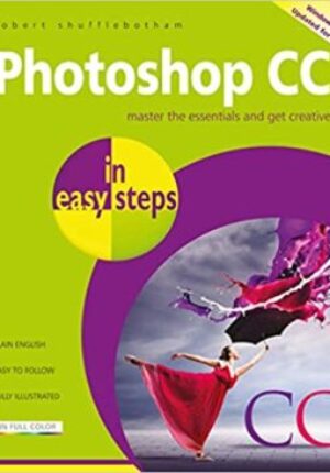 Photoshop CC in easy steps: Updated for Photoshop CC 2018